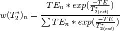 w(T_2^*)_n = \frac{TE_n * exp(\frac{-TE}                {T_{2(est)}^*})}{\sum TE_n * exp(\frac{-TE}{T_{2(est)}^*})}