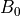 B_{0}