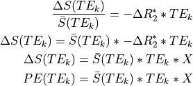 \frac{{\Delta}S(TE_k)}{\bar{S}(TE_k)} = -{\Delta}{R_2^*}*TE_k

{\Delta}S(TE_k) = {\bar{S}(TE_k)} * -{\Delta}{R_2^*}*TE_k

{\Delta}S(TE_k) = {\bar{S}(TE_k)} * TE_k * X

PE(TE_k) = {\bar{S}(TE_k)} * TE_k * X