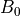 B_{0}