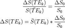 \frac{{\Delta}S(TE_k)}{\bar{S(TE_k)}} = \frac{{\Delta}S_0}{S_0}

{\Delta}S(TE_k) = {\bar{S}(TE_k)} * \frac{{\Delta}S_0}{S_0}