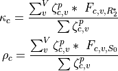 {\kappa}_c = \frac{\sum_{v}^V {\zeta}_{c,v}^p * \
    F_{c,v,R_2^*}}{\sum {\zeta}_{c,v}^p}

{\rho}_c = \frac{\sum_{v}^V {\zeta}_{c,v}^p * \
    F_{c,v,S_0}}{\sum {\zeta}_{c,v}^p}